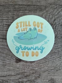 Image 1 of Still Got a Lot of Growing to Do - Cute Tadpole Frog Vinyl Laminate Sticker
