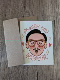 Image 2 of Always and Forever - Greeting Card - Napoleon Dynamite Kip Love Romantic Cute