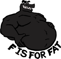 F is for FAT!