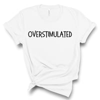 OVERSTIMULATED