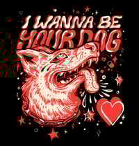 Image 2 of I Wanna Be Your Dog Tee 