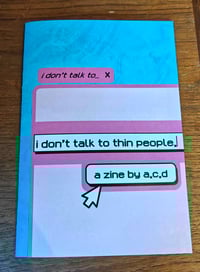 Image 4 of i don't talk to thin people. physical zine