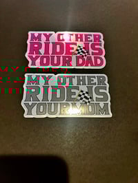 My Other Ride is Your Dad, or Mom Sticker