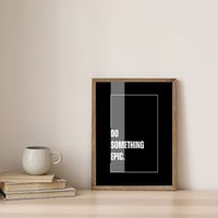 Printable Wall Art Prints| Do Something Epic | Home Decor, Inspirational Quotes, Motivationa
