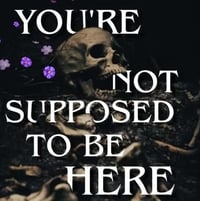 Image 1 of *PRE-ORDER* YOU'RE NOT SUPPOSED TO BE HERE (SIGNED)
