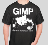 Image 1 of Gimp - Give Up On Your Dreams And Die Tee