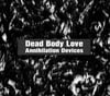 Dead Body Love "Annihilation Devices" CD Digipak (Input Error)