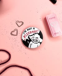 Image 1 of I'm not a Kissbaby! - Round Matte Button