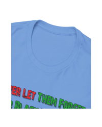 Image 12 of BHM "Never Let Them Forget" T-SHIRT S - XL 3 colors by Myz Tee's FREE SHIP