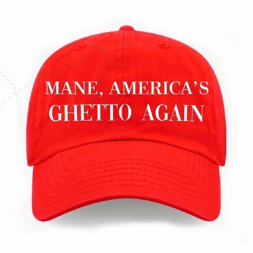 Image of MANE, AMERICA’S GHETTO AGAIN (hat)