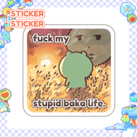 Image 2 of F*ck my stupid baka life ✿ Sticker