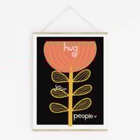 Image 20 of Hug Your People Wall Art - Inpsirational Love and Chosen Family Print Print - New!