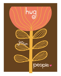 Image 15 of Hug Your People Wall Art - Inpsirational Love and Chosen Family Print Print - New!