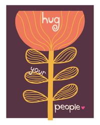 Image 7 of Hug Your People Wall Art - Inpsirational Love and Chosen Family Print Print - New!