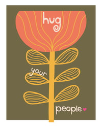 Image 3 of Hug Your People Wall Art - Inpsirational Love and Chosen Family Print Print - New!