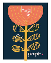 Image 11 of Hug Your People Wall Art - Inpsirational Love and Chosen Family Print Print - New!