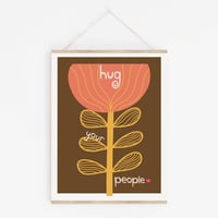 Image 16 of Hug Your People Wall Art - Inpsirational Love and Chosen Family Print Print - New!