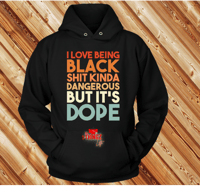 Image 2 of I Love Being Black But The Sh** Kinda Dangerous