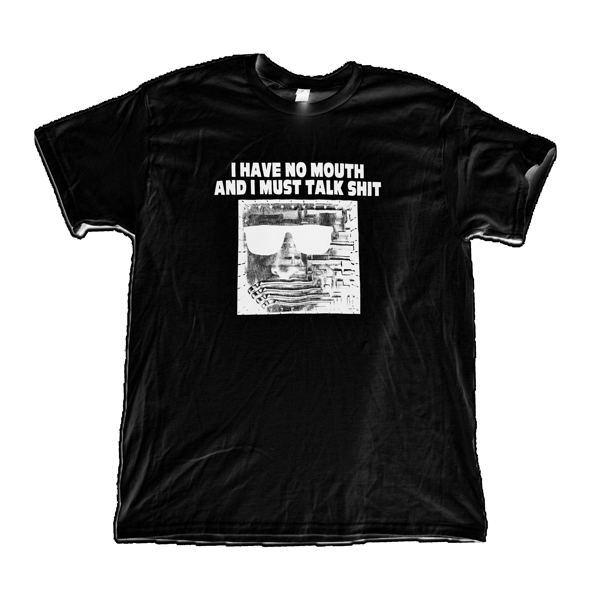 Image of I HAVE NO MOUTH AND I MUST TALK SHIRT