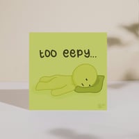 Too Eepy Print