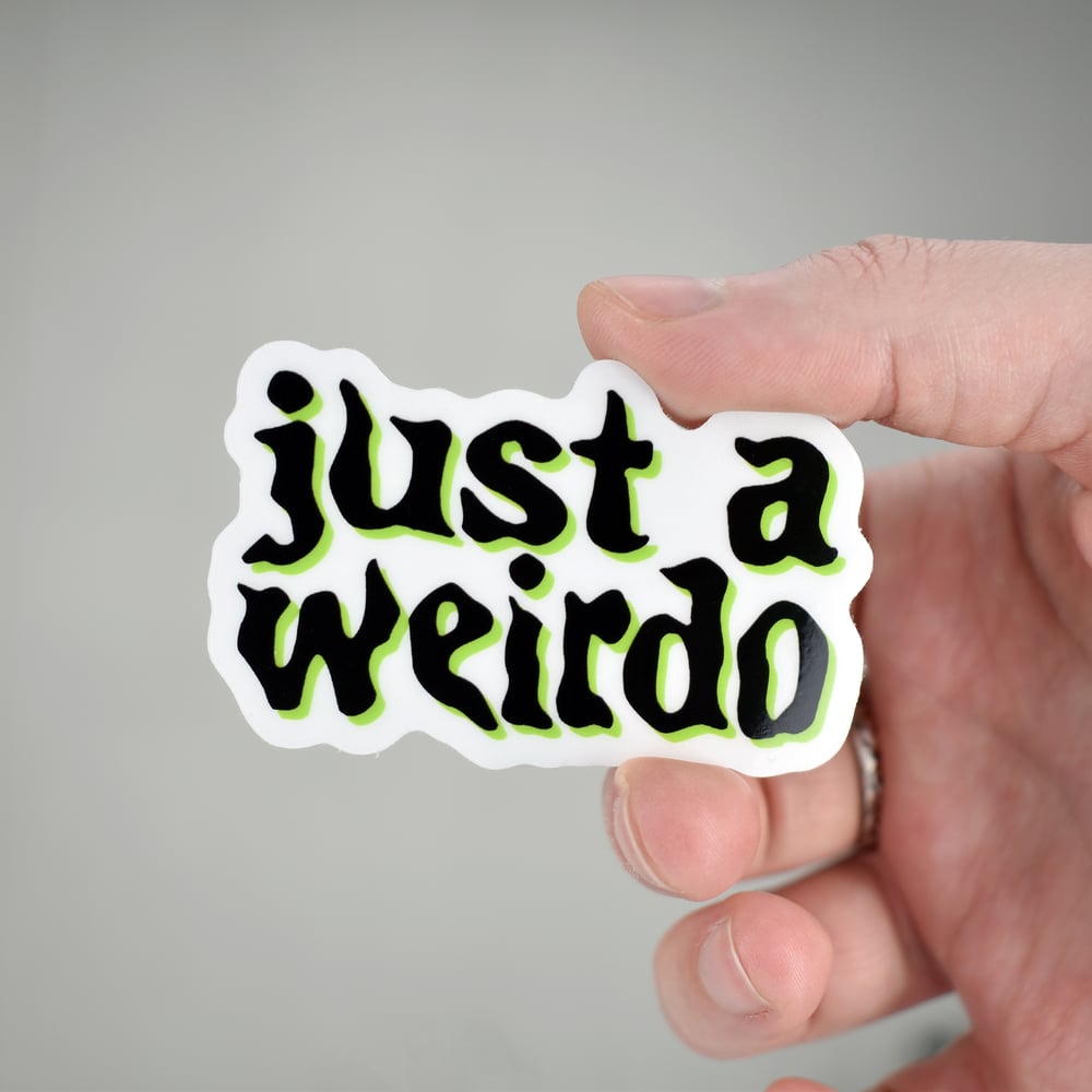 Just a Weirdo Clear Vinyl Sticker