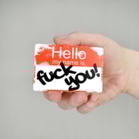 Hello My Name is Fuck You Vinyl Sticker