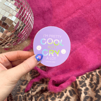 Image 1 of I'm Pretty Cool But I Cry A Lot Sticker