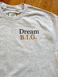 Image 4 of Dream B.I.G. (t-shirt)