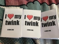 I <3 TWINKS MINI ZINE