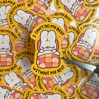 Image 1 of I can't do my best, without my rest Sticker