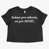 Image 2 of Embrace your authority, not your HISTORY...