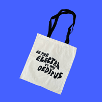 Image 1 of BE THE ELECTRA TO MY OEDIPUS tote