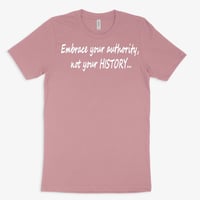 Image 1 of Embrace your authority, not your HISTORY-uni