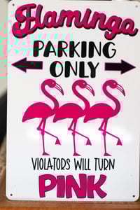 Fun Flamingo sign - Flamingo Parking Only Violators turn pink!