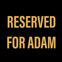 RESERVED FOR ADAM