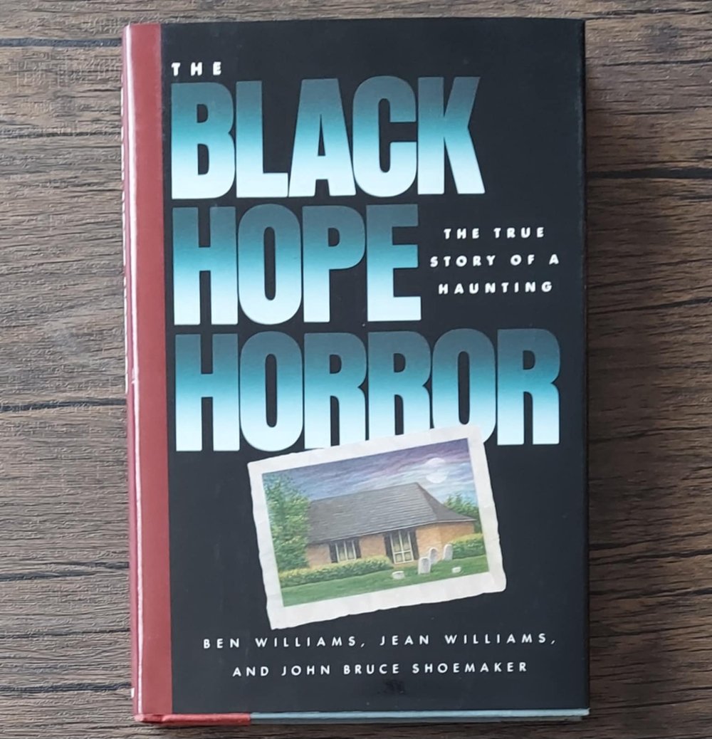 The Black Hope Horror: The True Story of a Haunting, by Ben Williams and Jean Williams