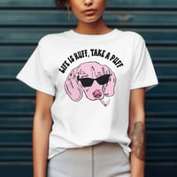 Life is ruff, take a puff shirt