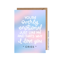 Overly Emotional Just Like Me Card