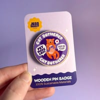 Image 2 of Cat Botherer Wooden Pin Badge