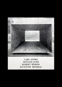 Image 1 of CARL ANDRE - DONALD JUDD - ROBERT MORRIS - SCULTURE MINIMAL 