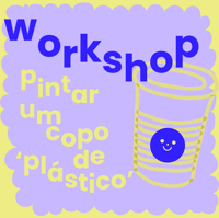 pinta o teu copo de plástico ~ paint your plastic cup