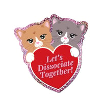 Image 1 of Let's Dissociate Together Kitties Glitter Sticker