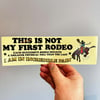 THIS IS NOT MY FIRST RODEO *Bumper Sticker*