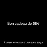 Bon cadeau d’une valeur de 58 euros à valoir sur toute la boutique de l’Isle sur la Sorgue