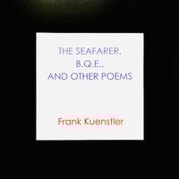 Frank Kuenstler / The Seafarer, B.Q.E., And Other Poems