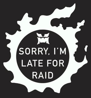 Sorry, I'm Late for Raid Window Decal