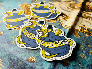 Fuck The Elementals Sticker