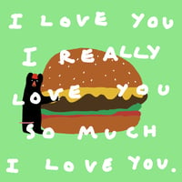 Image 1 of NEW: I Love You (Giant Burger)