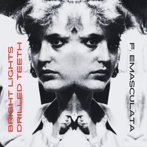 Image of F. Emasculata – Bright Lights, Drilled Teeth LP