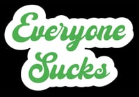 Image 1 of Everyone Sucks